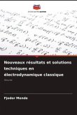 Nouveaux résultats et solutions techniques en électrodynamique classique