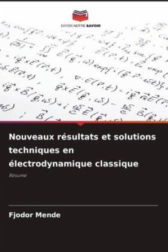 Nouveaux résultats et solutions techniques en électrodynamique classique - Mende, Fjodor