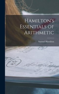Hamilton's Essentials of Arithmetic - Hamilton, Samuel
