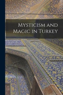 Mysticism and Magic in Turkey - Anonymous