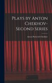 Plays by Anton Chekhov- Second Series Plays by Anton Chekhov- Second Series