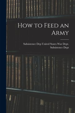 How to Feed an Army - States War Dept Subsistence Dept, Su
