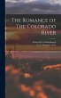 The Romance of The Colorado River - Bild 1