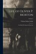 Life of Oliver P. Morton: Including His... - Bild 1