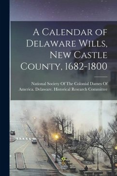 Cover A Calendar of Delaware Wills, New Castle County, 1682-1800