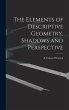 The Elements of Descriptive Geometry,... - Bild 1