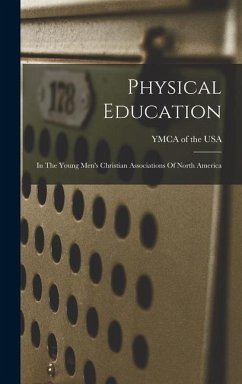 Physical Education: In The Young Men's Christian Associations Of North America