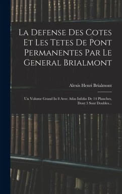 Cover La Defense Des Cotes Et Les Tetes De Pont Permanentes Par Le General Brialmont