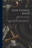 How Paper Is Made: A Primer of Information About the Materials and Processes of Manufacturing Paper for Printing and Writing, Issue 13