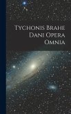 Tychonis Brahe Dani Opera Omnia Tychonis Brahe Dani Opera Omnia