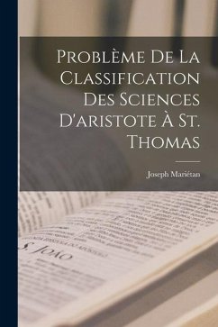 Problème De La Classification Des Sciences D'aristote À St. Thomas - Mariétan, Joseph