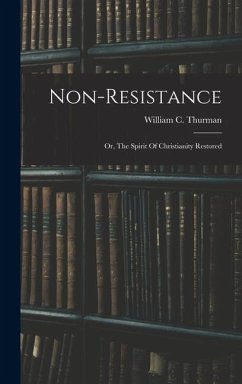 Cover Non-resistance; Or, The Spirit Of Christianity Restored