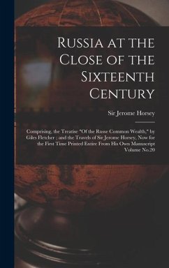 Russia at the Close of the Sixteenth Century: Comprising, the Treatise 