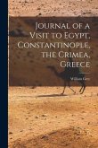 Journal of a Visit to Egypt, Constantinople, the Crimea, Greece