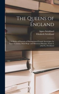 The Queens of England - Strickland, Agnes; Strickland, Elizabeth