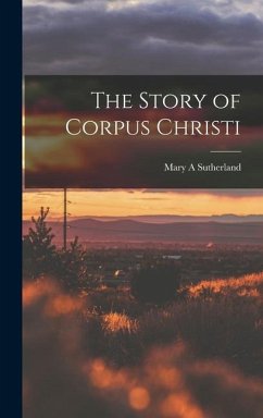 The Story of Corpus Christi - Sutherland, Mary A.