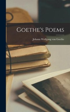 Goethe's Poems - Goethe, Johann Wolfgang von