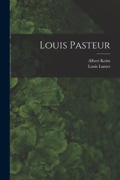 Louis Pasteur - Keim, Albert; Lumet, Louis