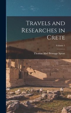 Travels and Researches in Crete; Volume 1 - Spratt, Thomas Abel Brimage