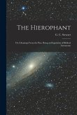 The Hierophant; or, Gleanings From the Past. Being an Exposition of Biblical Astronomy