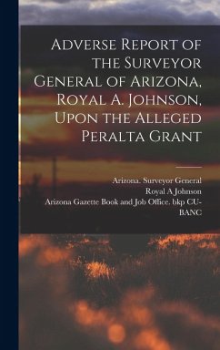 Cover Adverse Report of the Surveyor General of Arizona, Royal A. Johnson, Upon the Alleged Peralta Grant