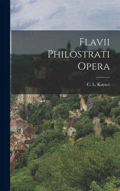 Flavii Philostrati Opera - Kayser, C L