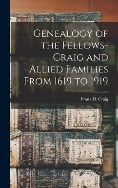 Genealogy of the Fellows-Craig and Allied Families From 1619 to 1919 - Craig, Frank H