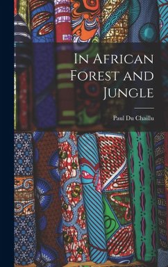In African Forest and Jungle - Chaillu, Paul Du