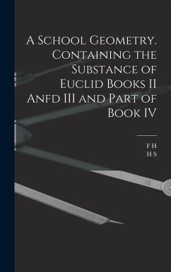 Cover A School Geometry. Containing the Substance of Euclid Books II Anfd III and Part of Book IV