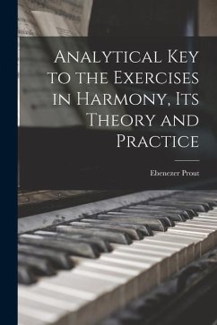Analytical key to the Exercises in Harmony, its Theory and Practice - Prout, Ebenezer