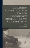 Collection Complete Des Lois, Decrets, Ordonnances, Reglement Et Avis Du Conseil D'etat