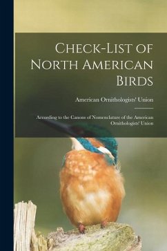 Check-list of North American Birds: According to the Canons of Nomenclature of the American Ornithologists' Union - Union, American Ornithologists'