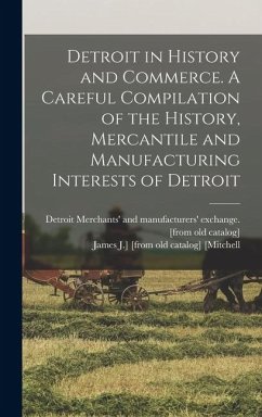 Cover Detroit in History and Commerce. A Careful Compilation of the History, Mercantile and Manufacturing Interests of Detroit