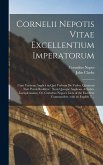 Cornelii Nepotis Vitae Excellentium Imperatorum: Cum Versione Anglicâ in Quâ Verbum De Verbo, Quantum Fieri Potuit Redditur: Notis Quoqué Anglicais, &