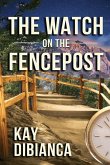 The Watch on the Fencepost: The Watch Series, 1