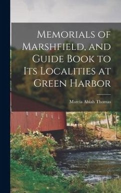 Memorials of Marshfield, and Guide Book to its Localities at Green Harbor - Thomas, Marcia Abiah