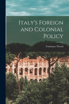 Italy's Foreign and Colonial Policy - Tittoni, Tommaso