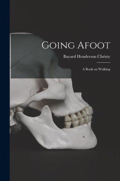 Going Afoot: A Book on Walking - Christy, Bayard Henderson
