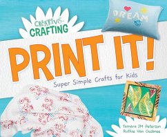 Print It! Super Simple Crafts for Kids - Peterson, Tamara Jm; Oosbree, Ruthie van