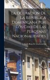 La Ocupacion De La Republica Dominicana Por Los Cho de Las Perqenas Nacionalidades