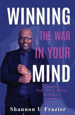 Winning the War in Your Mind: You Have What It Takes - Frazier, Shannon U.