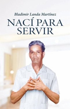 Nací para servir - Landa Martínez, Bladimir