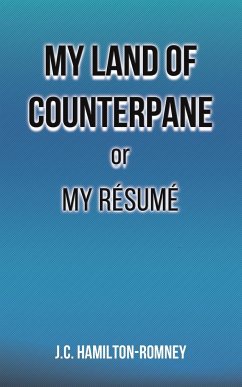 My Land of Counterpane or My Résumé - Hamilton-Romney, J.C.