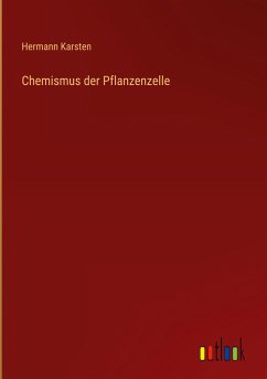 Chemismus der Pflanzenzelle - Karsten, Hermann