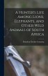A Hunter's Life Among Lions, Elephants,... - Bild 1