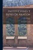 Instituciones y reyes de Aragón; [San Juan de la Peña]