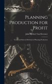 Planning Production for Profit: Tested and Selected Methods of Planning Production