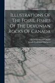 Illustrations Of The Fossil Fishes Of The Devonian Rocks Of Canada