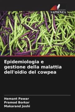 Epidemiologia e gestione della malattia dell'oidio del cowpea - Pawar, Hemant;Borkar, Pramod;Joshi, Makarand