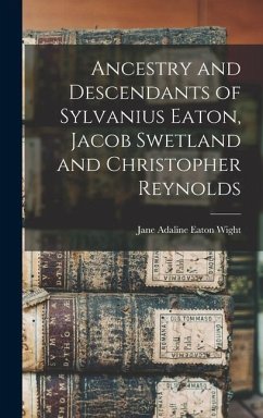 Ancestry and Descendants of Sylvanius Eaton, Jacob Swetland and Christopher Reynolds - Wight, Jane Adaline Eaton